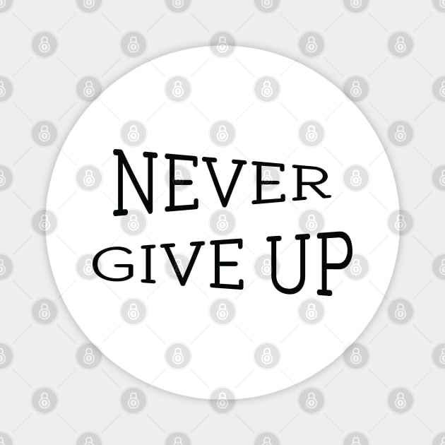 Never Give Up, positive and motivational typography, words, text, quote, inspiration Magnet by grafart